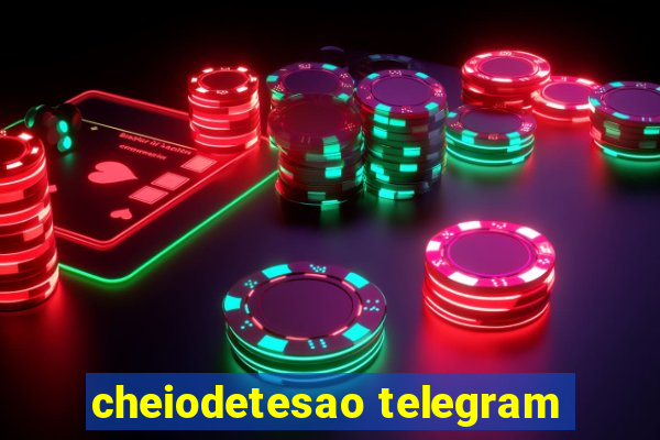 cheiodetesao telegram